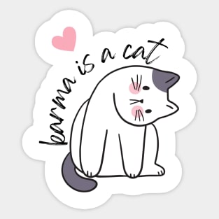 karma is cat cute Sticker